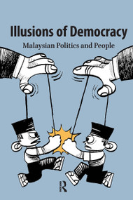 Illusions of Democracy (Malaysian Politics and People) by Sophie Lemière, 9781041181224