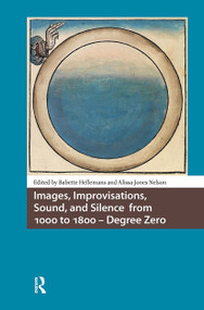 Images, Improvisations, Sound, and Silence from 1000 to 1800 - Degree Zero by Babette Hellemans, Alissa Jones Nelson, 9781041181255