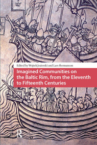 Imagined Communities on the Baltic Rim, from the Eleventh to Fifteenth Centuries by Wojtek Jezierski, Lars Hermanson, 9781041181262