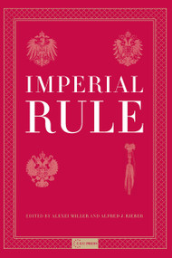 Imperial Rule by Alexei Miller, Alfred J. Rieber, 9789639241985