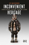 Inconvenient Heritage (Colonial Collections and Restitution in the Netherlands and Belgium) by Jos van Beurden, 9789463720595