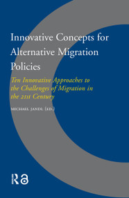 Innovative Concepts for Alternative Migration Policies (Ten Innovative Approaches to the Challenges of Migration in the 21st Century) by Michael Jandl, 9789053569900