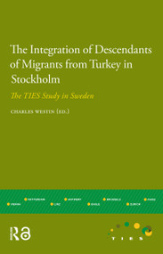 The Integration of Descendants of Migrants from Turkey in Stockholm (The TIES Study in Sweden) by Charles Westin, 9789089648419