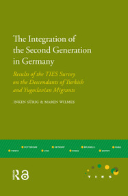 The Integration of the Second Generation in Germany (Results of the TIES Survey on the Descendants of Turkish and Yugoslavian Migrants) by Inken Sürig, Maren Wilmes, 9789089648426