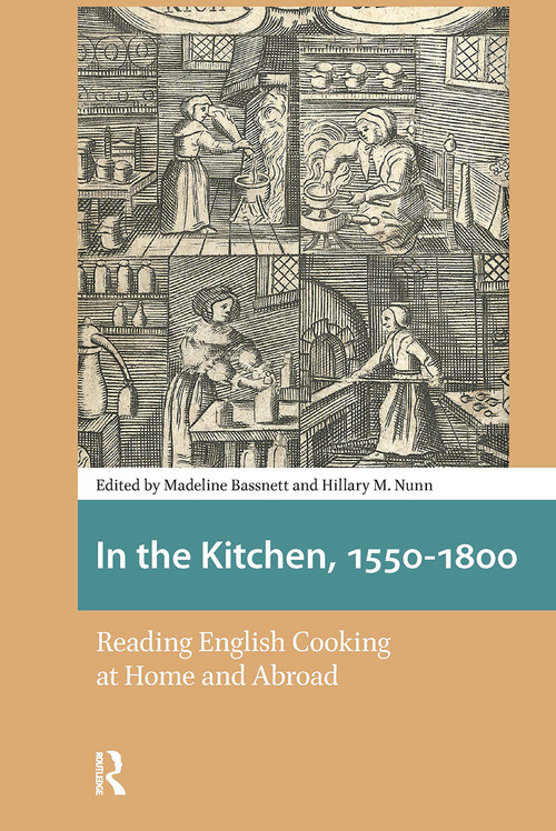 In the Kitchen, 1550-1800 (Reading English Cooking at Home and Abroad) by Madeline Bassnett, Hillary Nunn, 9781041181330