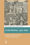 In the Kitchen, 1550-1800 (Reading English Cooking at Home and Abroad) by Madeline Bassnett, Hillary Nunn, 9781041181330
