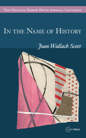 In the Name of History by Joan Wallach Scott, 9789633863480