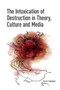 The Intoxication of Destruction in Theory, Culture and Media (A Philosophy of Expenditure after Georges Bataille) by Erin K. Stapleton, 9781041188261