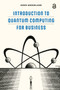 Introduction to Quantum Computing for Business by Koen Groenland, 9789048568987