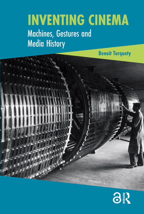 Inventing Cinema (Machines, Gestures and Media History) by Benoît Turquety, 9781041181491