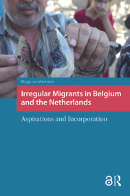 Irregular Migrants in Belgium and the Netherlands (Aspirations and Incorporation) by Masja van Meeteren, 9781041181521