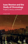 Isaac Newton and the Study of Chronology (Prophecy, History, and Method) by Cornelis Schilt, 9781041181538