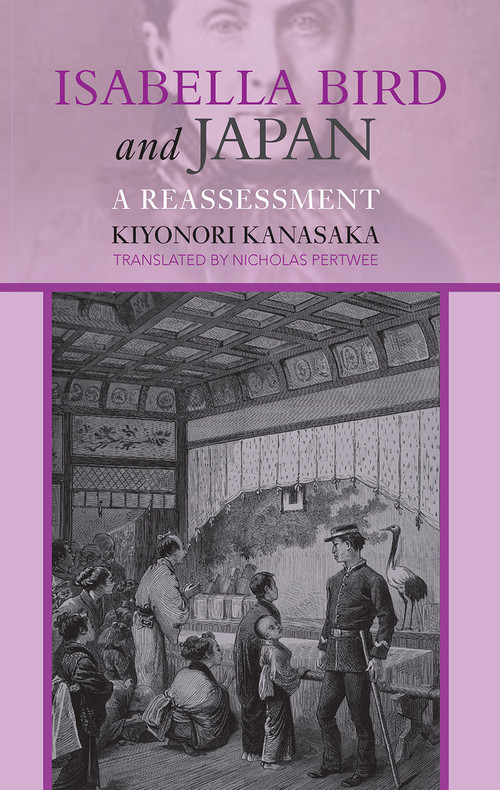 Isabella Bird and Japan (A Reassessment) by Kiyonori Kanasaka, 9781898823513
