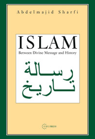 Islam (Between Divine Message and History) by Abdelmajid Sharfi, 9789637326165