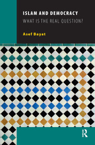 Islam and Democracy (What Is the Real Question?) by Asef Bayat, 9789053569832