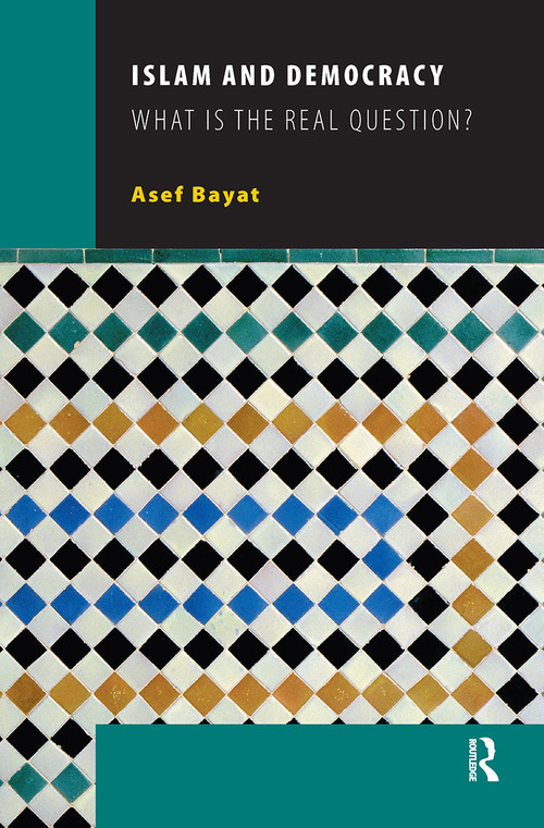 Islam and Democracy (What Is the Real Question?) by Asef Bayat, 9789053569832