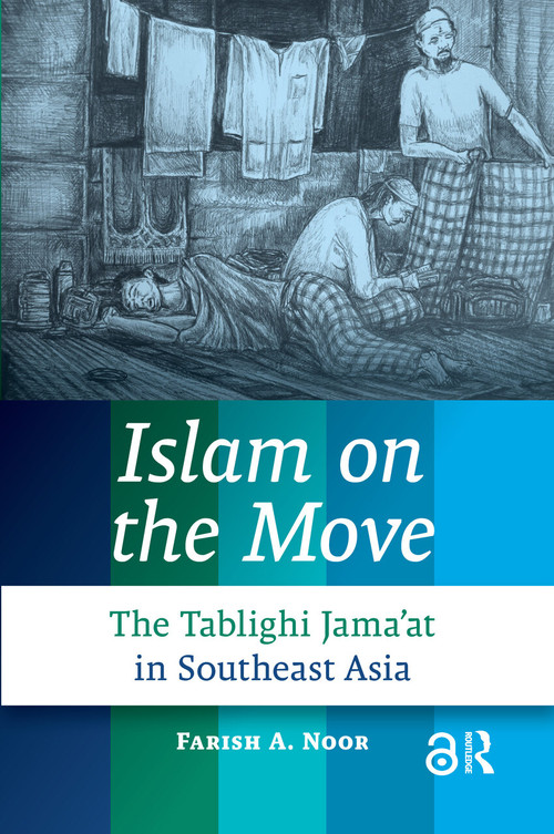 Islam on the Move (The Tablighi Jama'at in Southeast Asia) by Farish A. Noor, 9789089644398