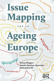 Issue Mapping for an Ageing Europe by Richard Rogers, Natalia Sánchez-Querubín, Aleksandra Kil, 9789089647160
