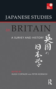 Japanese Studies in Britain (A Survey and History) by Hugh Cortazzi, Peter Kornicki, 9781041181682