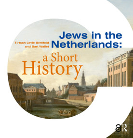 Jews in the Netherlands (A Short History) by Tirtsah Levie Bernfeld, Liz Waters, Bart Wallet, 9789463726696
