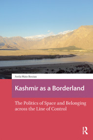 Kashmir as a Borderland (The Politics of Space and Belonging across the Line of Control) by Antía Mato Bouzas, 9781041181767