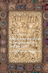 King Alfred the Great, his Hagiographers and his Cult (A Childhood Remembered) by Tomás Mario Kalmar, 9781041181798