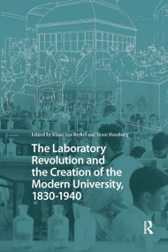 The Laboratory Revolution and the Creation of the Modern University, 1830-1940 by Klaas van Berkel, Ernst Homburg, 9781041188339
