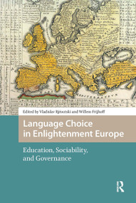 Language Choice in Enlightenment Europe (Education, Sociability, and Governance) by Vladislav Rjéoutski, Willem Frijhoff, 9781041181965