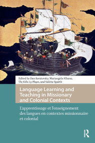 Language Learning and Teaching in Missionary and Colonial Contexts by Dan Savatovsky, Mariangela Albano, Thi Kieu Ly Pham, Valérie Spaëth, 9781041181972