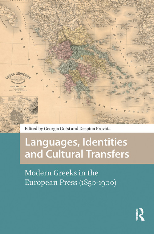 Languages, Identities and Cultural Transfers (Modern Greeks in the European Press (1850-1900)) by Georgia Gotsi, Despina Provata, 9781041182016