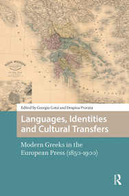 Languages, Identities and Cultural Transfers (Modern Greeks in the European Press (1850-1900)) by Georgia Gotsi, Despina Provata, 9781041182016