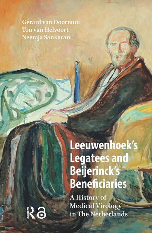 Leeuwenhoek's Legatees and Beijerinck's Beneficiaries (A History of Medical Virology in The Netherlands) by Gerard van Doornum, Ton van Helvoort, Neeraja Sankaran, 9781041182092