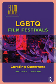 LGBTQ Film Festivals (Curating Queerness) by Antoine Damiens, 9781041182122