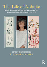 Life of Nobuko (Words, Works and Pictures of an Ordinary but Remarkable Japanese Woman, 1946-2015) by Kiyonori Kanasaka, 9781041182146