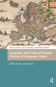 Linguistic and Cultural Foreign Policies of European States (18th-20th Centuries) by Karène Sanchez Summerer, Willem Frijhoff, 9781041182153