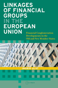 Linkages of Financial Groups in the European Union (Financial Conglomeration Developments in the Old and New Member States) by Ingrid Ulst, 9789637326110