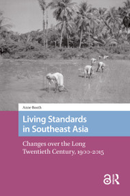 Living Standards in Southeast Asia (Changes over the Long Twentieth Century, 1900-2015) by Anne Booth, 9781041182221