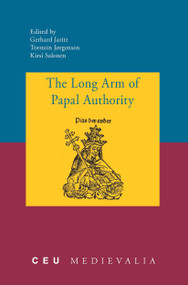 The Long Arm of Papal Authority (Late Medieval Christian Peripheries and Their Communications with the Holy See) by Gerhard Jaritz, 9789637326066