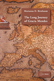 The Long Journey of Gracia Mendes by Marianna D. Birnbaum, 9789639241787