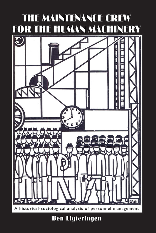 The Maintenance Crew for the Human Machinery by B. Ligteringen, 9789085550808