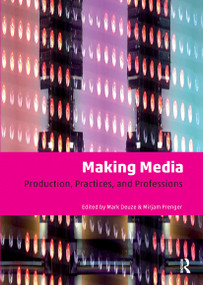 Making Media (Production, Practices, and Professions) by Mark Deuze, Mirjam Prenger, 9789462988118