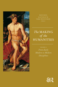 The Making of the Humanities (Volume II - From Early Modern to Modern Disciplines) by Rens Bod, Jaap Maat, Thijs Weststeijn, 9789089644558