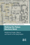 Making the Palace Machine Work (Mobilizing People, Objects, and Nature in the Qing Empire) by Martina Siebert, Kai Jun Chen, Dorothy Ko, 9781041182351