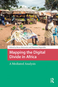 Mapping the Digital Divide in Africa (A Mediated Analysis) by Bruce Mutsvairo, Massimo Ragnedda, 9781041182429