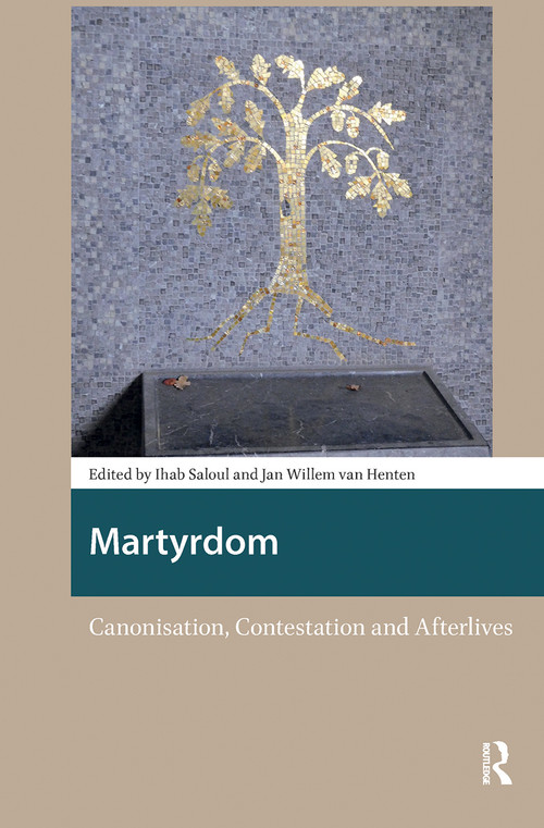 Martyrdom (Canonisation, Contestation and Afterlives) by Ihab Saloul, Jan Willem van Henten, 9781041182504