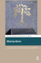 Martyrdom (Canonisation, Contestation and Afterlives) by Ihab Saloul, Jan Willem van Henten, 9781041182504