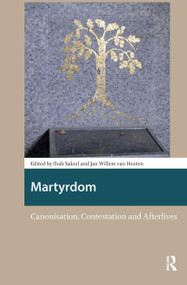 Martyrdom (Canonisation, Contestation and Afterlives) by Ihab Saloul, Jan Willem van Henten, 9781041182504