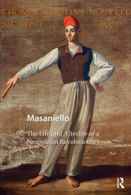 Masaniello (The Life and Afterlife of a Neapolitan Revolutionary) by Silvana D'Alessio, Thomas Cohen, 9781041182511