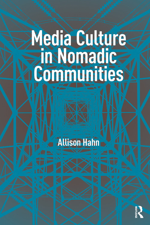 Media Culture in Nomadic Communities by Allison Hahn, 9781041182634