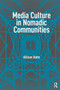 Media Culture in Nomadic Communities by Allison Hahn, 9781041182634
